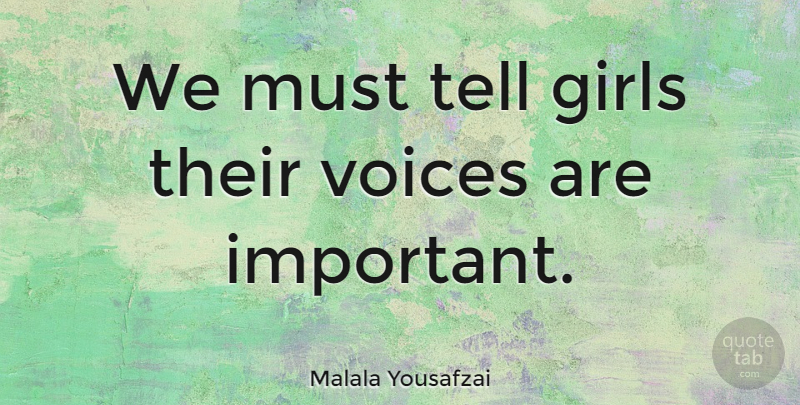 Malala Yousafzai Quote About Girls, Teen, Voices: We Must Tell Girls Their...
