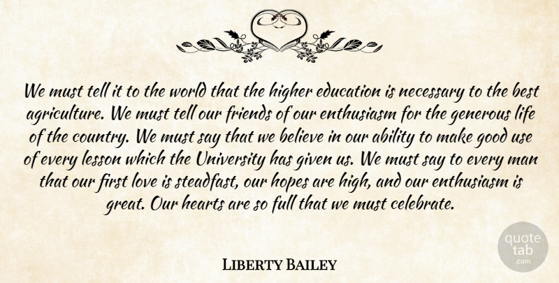 Liberty Bailey Quote About Ability, Believe, Best, Education, Enthusiasm: We Must Tell It To...