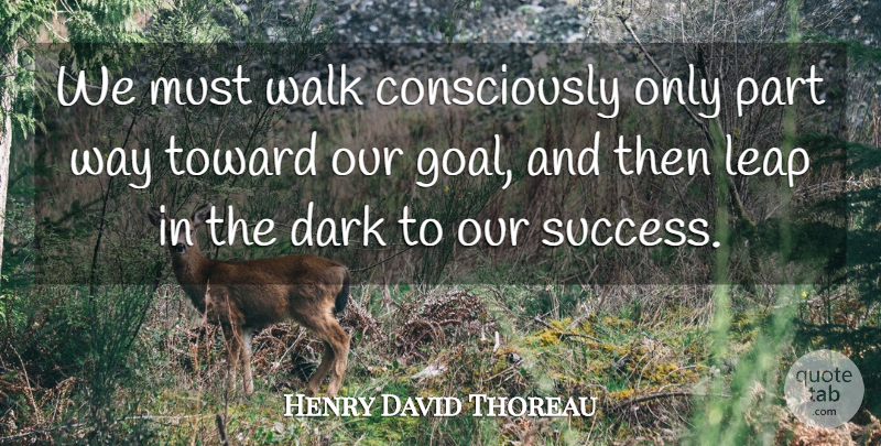 Henry David Thoreau Quote About Success, Fall, Dark: We Must Walk Consciously Only...