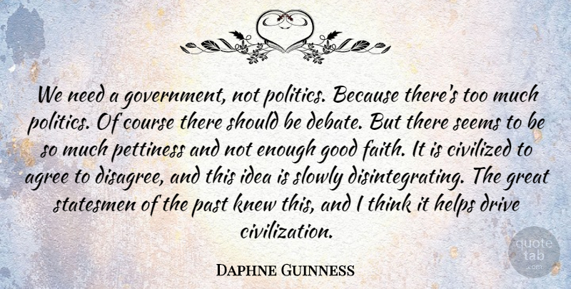 Daphne Guinness Quote About Past, Thinking, Government: We Need A Government Not...