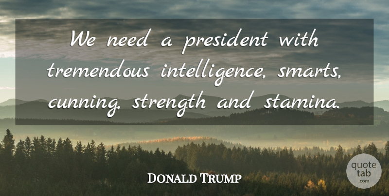 Donald Trump Quote About Strength, Tremendous: We Need A President With...