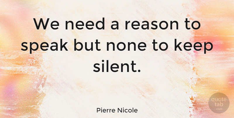 Pierre Nicole Quote About French Writer, None: We Need A Reason To...