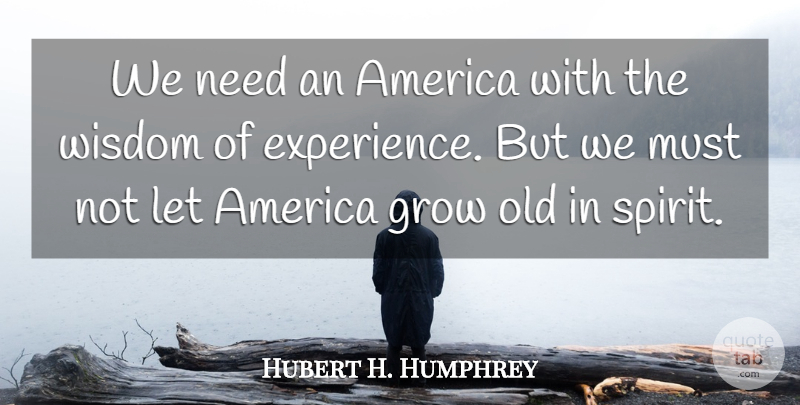 Hubert H. Humphrey Quote About 4th Of July, Patriotic, America: We Need An America With...