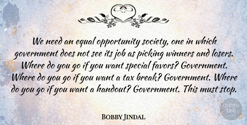 Bobby Jindal Quote About Jobs, Opportunity, Government: We Need An Equal Opportunity...