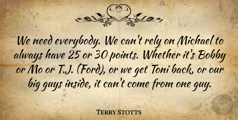 Terry Stotts Quote About Bobby, Guys, Michael, Rely, Whether: We Need Everybody We Cant...