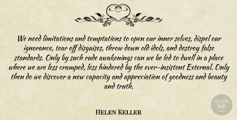 Helen Keller Quote About Appreciation, Ignorance, Self: We Need Limitations And Temptations...