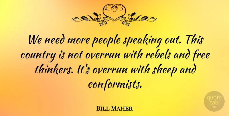 Bill Maher Quote About Country, Sheep, People: We Need More People Speaking...
