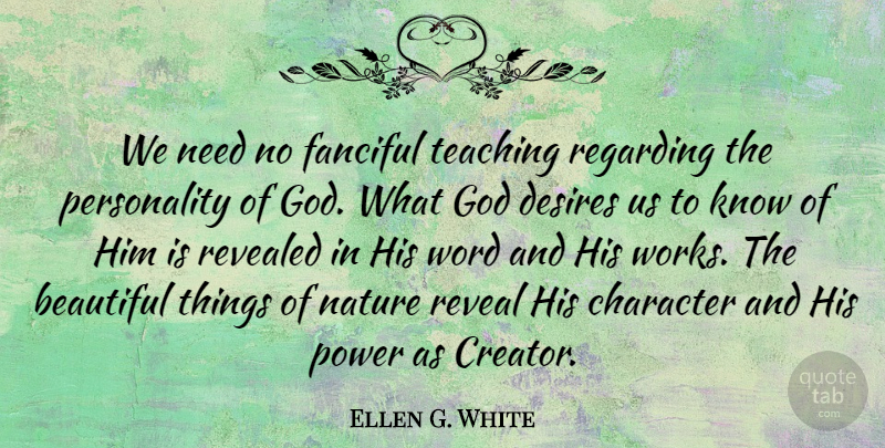 Ellen G. White Quote About Beautiful, Teaching, Character: We Need No Fanciful Teaching...