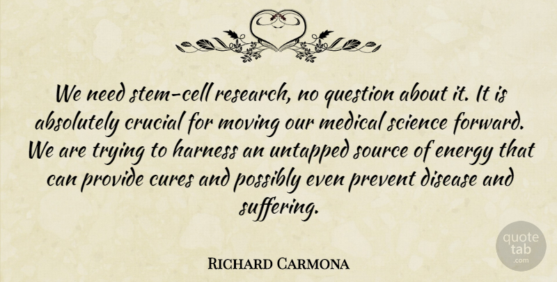 Richard Carmona Quote About Moving, Cells, Suffering: We Need Stem Cell Research...