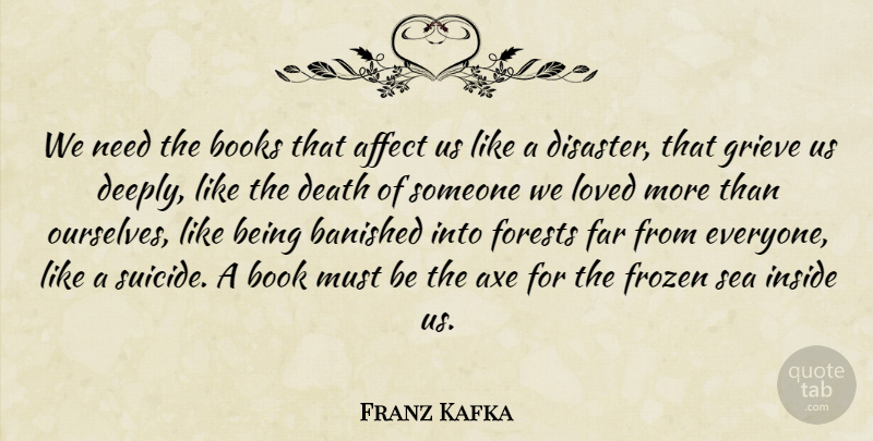 Franz Kafka Quote About Suicide, Book, Grieving: We Need The Books That...
