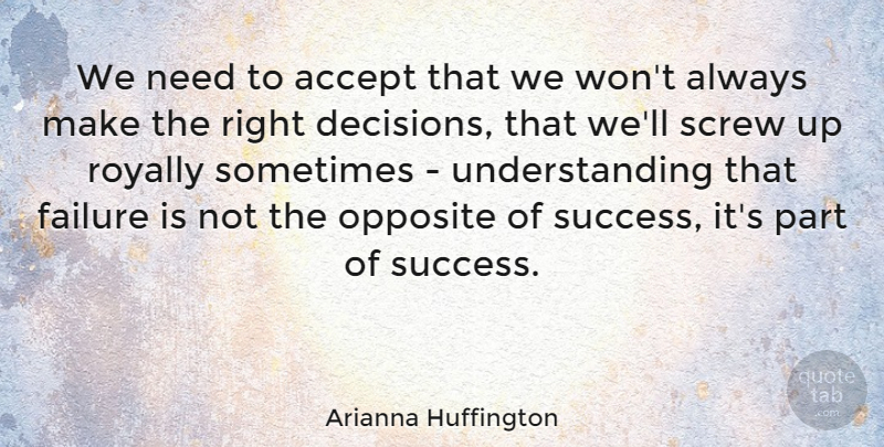 Arianna Huffington Quote About Positive, Success, Business: We Need To Accept That...