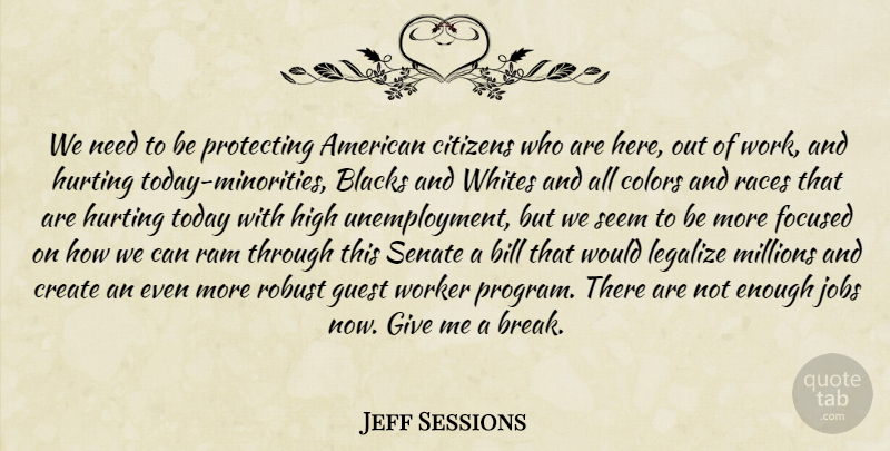 Jeff Sessions Quote About Hurt, Jobs, Race: We Need To Be Protecting...