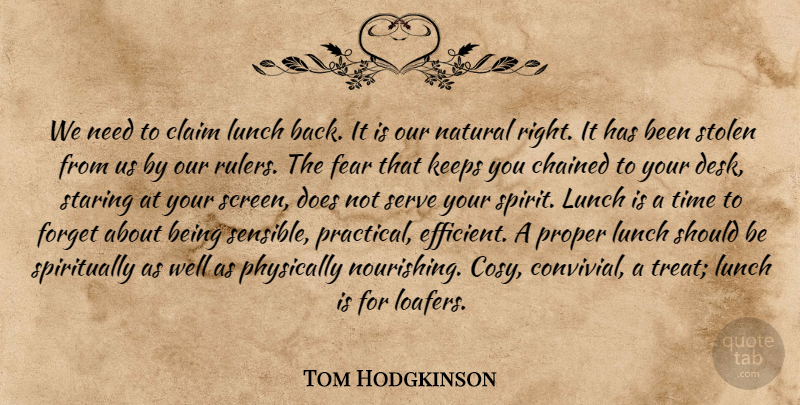Tom Hodgkinson Quote About Lunch, Needs, Doe: We Need To Claim Lunch...