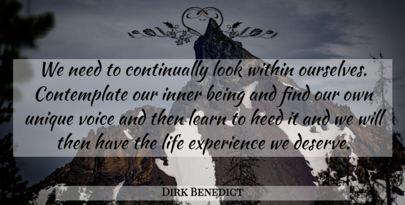Dirk Benedict Quote About Unique, Voice, Needs: We Need To Continually Look...