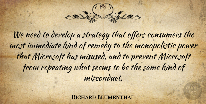 Richard Blumenthal Quote About Consumers, Develop, Immediate, Microsoft, Offers: We Need To Develop A...