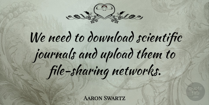 Aaron Swartz Quote About Journals: We Need To Download Scientific...