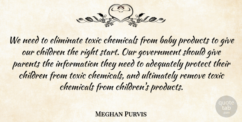 Meghan Purvis Quote About Adequately, Baby, Chemicals, Children, Eliminate: We Need To Eliminate Toxic...