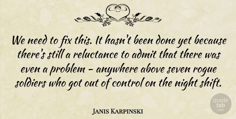 Janis Karpinski Quote About Above, Admit, Anywhere, Fix, Reluctance: We Need To Fix This...