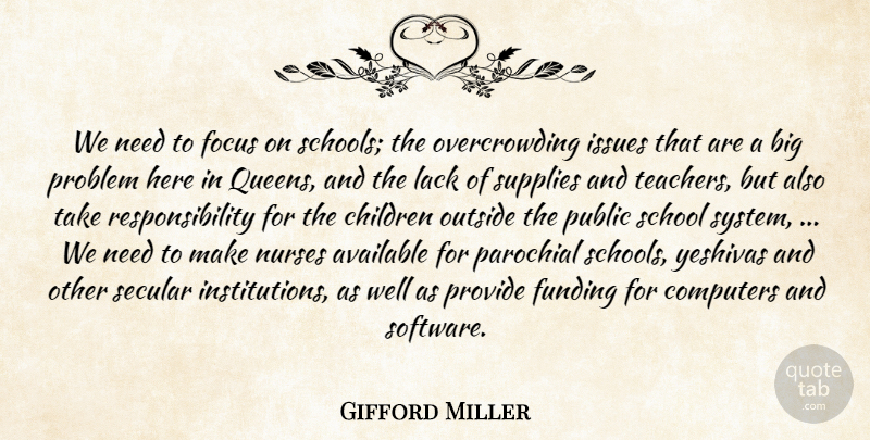 Gifford Miller Quote About Available, Children, Computers, Focus, Funding: We Need To Focus On...