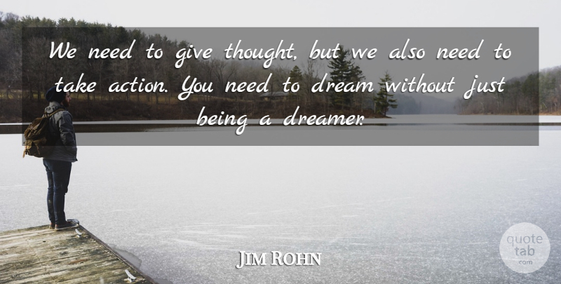 Jim Rohn Quote About Dream, Giving, Just Being: We Need To Give Thought...