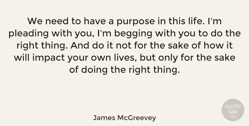 James McGreevey Quote About Impact, Needs, Purpose: We Need To Have A...