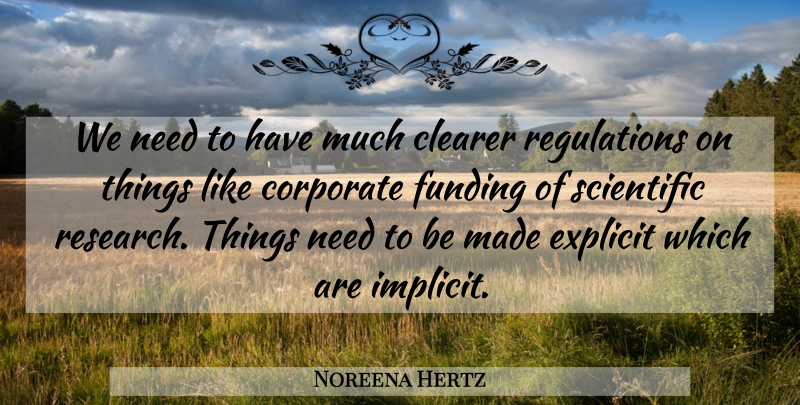 Noreena Hertz Quote About Clearer, Corporate, Explicit, Funding: We Need To Have Much...