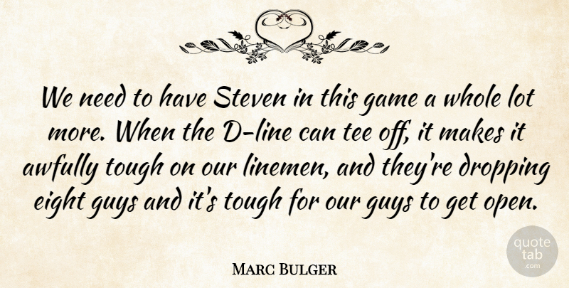 Marc Bulger Quote About Dropping, Eight, Game, Guys, Steven: We Need To Have Steven...