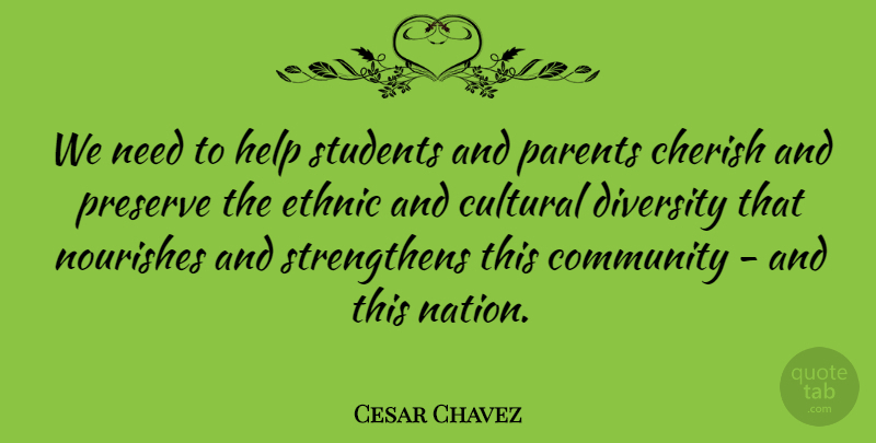 Cesar Chavez Quote About Diversity, Community, Parent: We Need To Help Students...