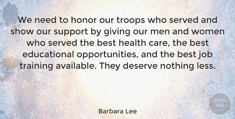 Barbara Lee Quote About Best, Deserve, Giving, Health, Honor: We Need To Honor Our...