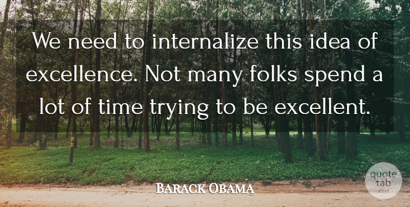 Barack Obama Quote About Folks, Time, Trying: We Need To Internalize This...