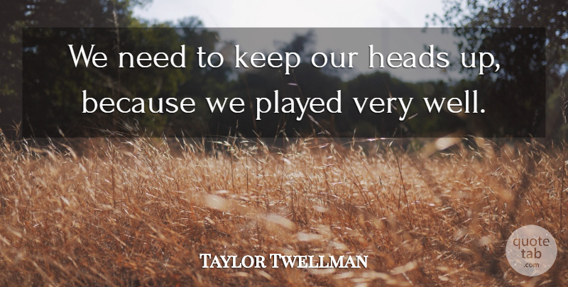 Taylor Twellman Quote About Heads, Played: We Need To Keep Our...