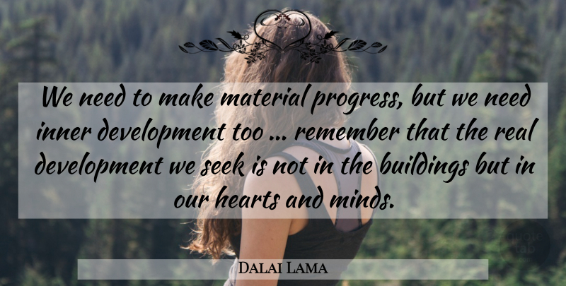 Dalai Lama Quote About Real, Heart, Mind: We Need To Make Material...