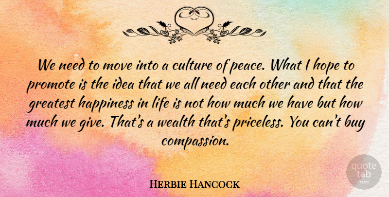 Herbie Hancock Quote About Peace, Moving, Compassion: We Need To Move Into...