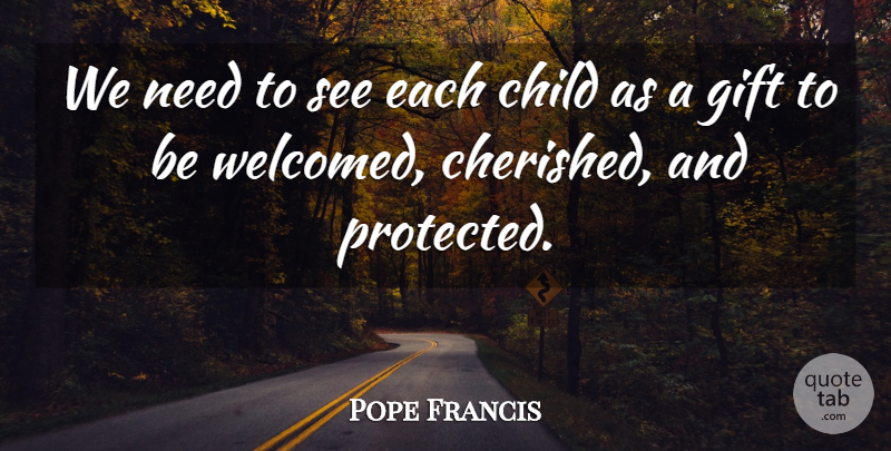 Pope Francis Quote About Children, Needs, Protected: We Need To See Each...