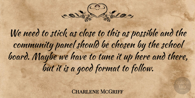 Charlene McGriff Quote About Chosen, Close, Community, Format, Good: We Need To Stick As...