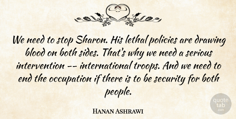 Hanan Ashrawi Quote About Blood, Drawing, People: We Need To Stop Sharon...