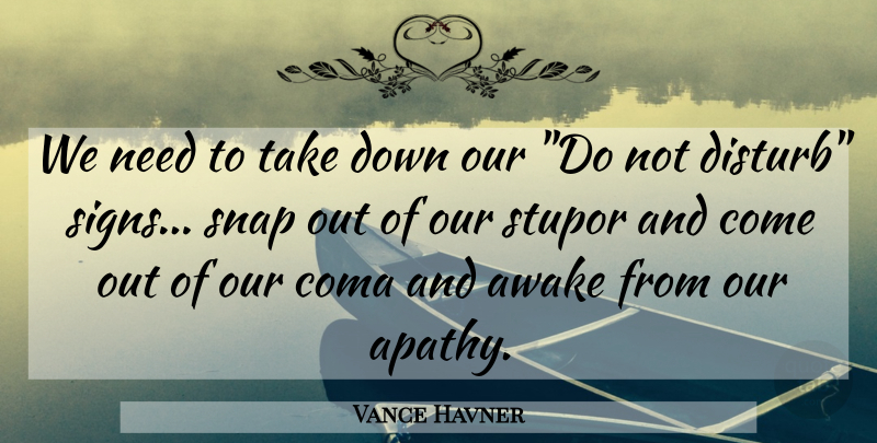 Vance Havner Quote About Christian, Apathy, Needs: We Need To Take Down...