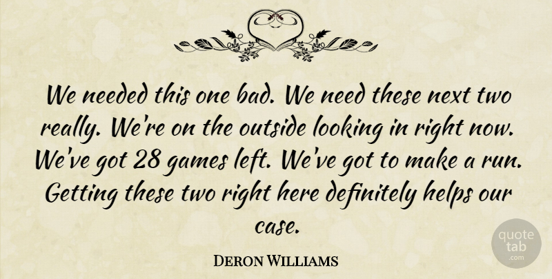 Deron Williams Quote About Definitely, Games, Helps, Looking, Needed: We Needed This One Bad...
