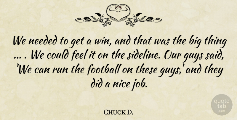 Chuck D. Quote About Football, Guys, Needed, Nice, Run: We Needed To Get A...