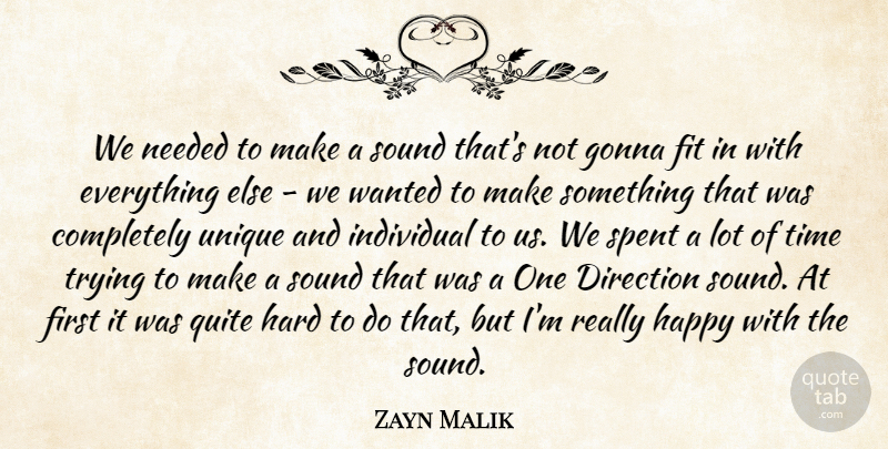 Zayn Malik Quote About Unique, One Direction, Trying: We Needed To Make A...