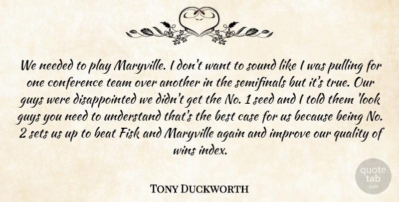 Tony Duckworth Quote About Again, Beat, Best, Case, Conference: We Needed To Play Maryville...