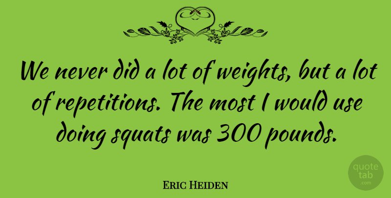Eric Heiden Quote About American Athlete: We Never Did A Lot...