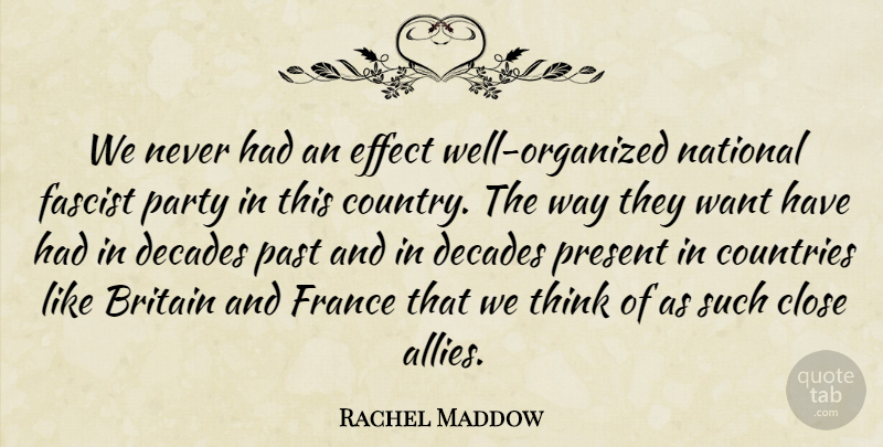 Rachel Maddow Quote About Country, Party, Past: We Never Had An Effect...