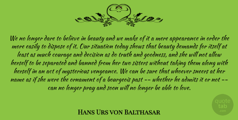 Hans Urs von Balthasar Quote About Believe, Past, Order: We No Longer Dare To...