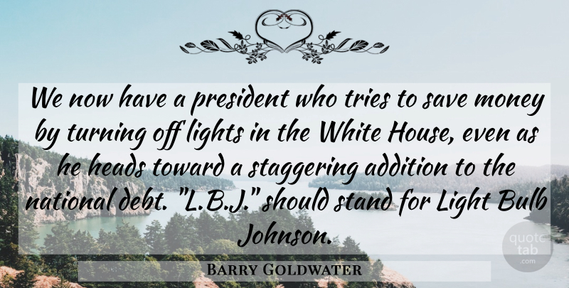 Barry Goldwater Quote About Light, White, House: We Now Have A President...
