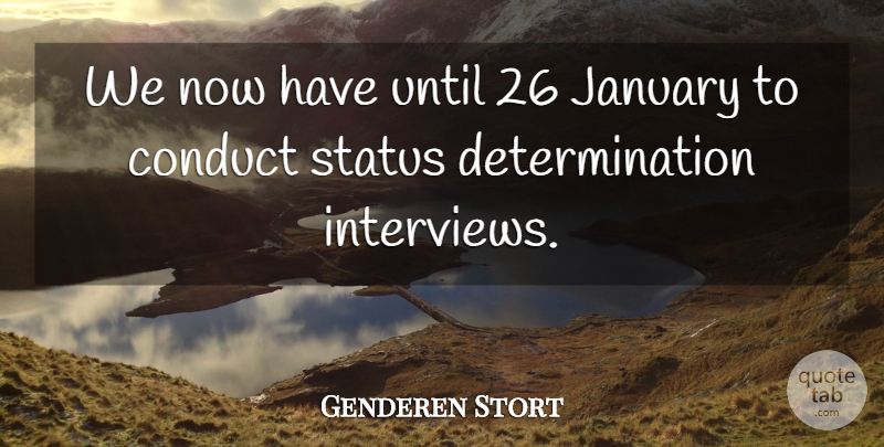 Genderen Stort Quote About Conduct, Determination, January, Status, Until: We Now Have Until 26...