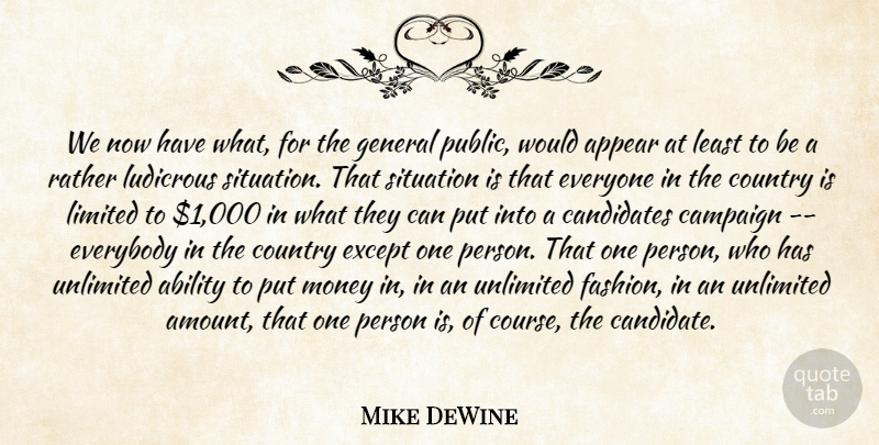 Mike DeWine Quote About Ability, Appear, Campaign, Candidates, Country: We Now Have What For...