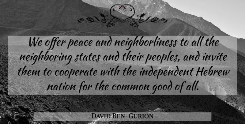 David Ben-Gurion Quote About Independent, Israel, Common: We Offer Peace And Neighborliness...
