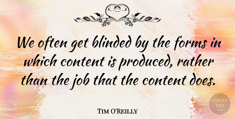Tim O'Reilly Quote About Jobs, Doe, Form: We Often Get Blinded By...