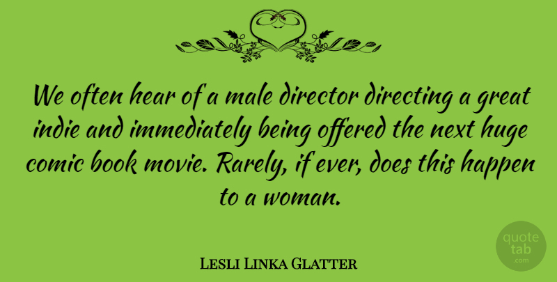 Lesli Linka Glatter Quote About Book, Comic, Directing, Director, Great: We Often Hear Of A...